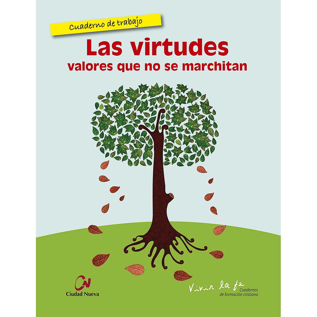 Las virtudes. Valores que no se marchitan. Cuaderno de trabajo