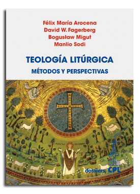 Teología Litúrgica.  Métodos y perspectivas