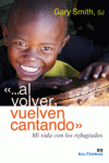 Al volver, vuelven cantando" Mi vida con los refugiados