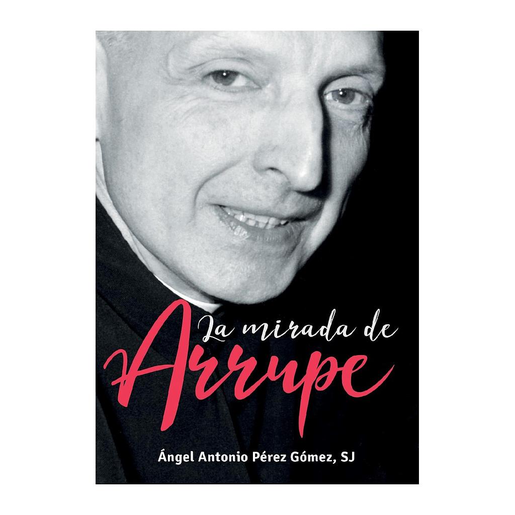 La mirada de Arrupe