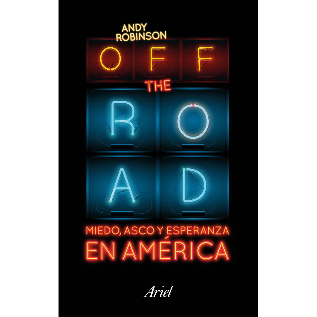 OFF THE ROAD. MIEDO, ASCO Y ESPERANZA EN AMÉRICA