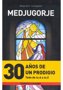 MEDJUGORJE .30 A¥OS DE UN PRODIGIO .TODO "A a la Z"