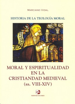 Historia de la Teología Moral III Moral y Espiritualidad en la Cristiandad Medieval (ss. VIII-XIV)



