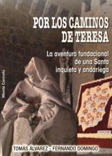 POR LOS CAMINOS DE TERESA .LA AVENTURA FUNDACIONAL