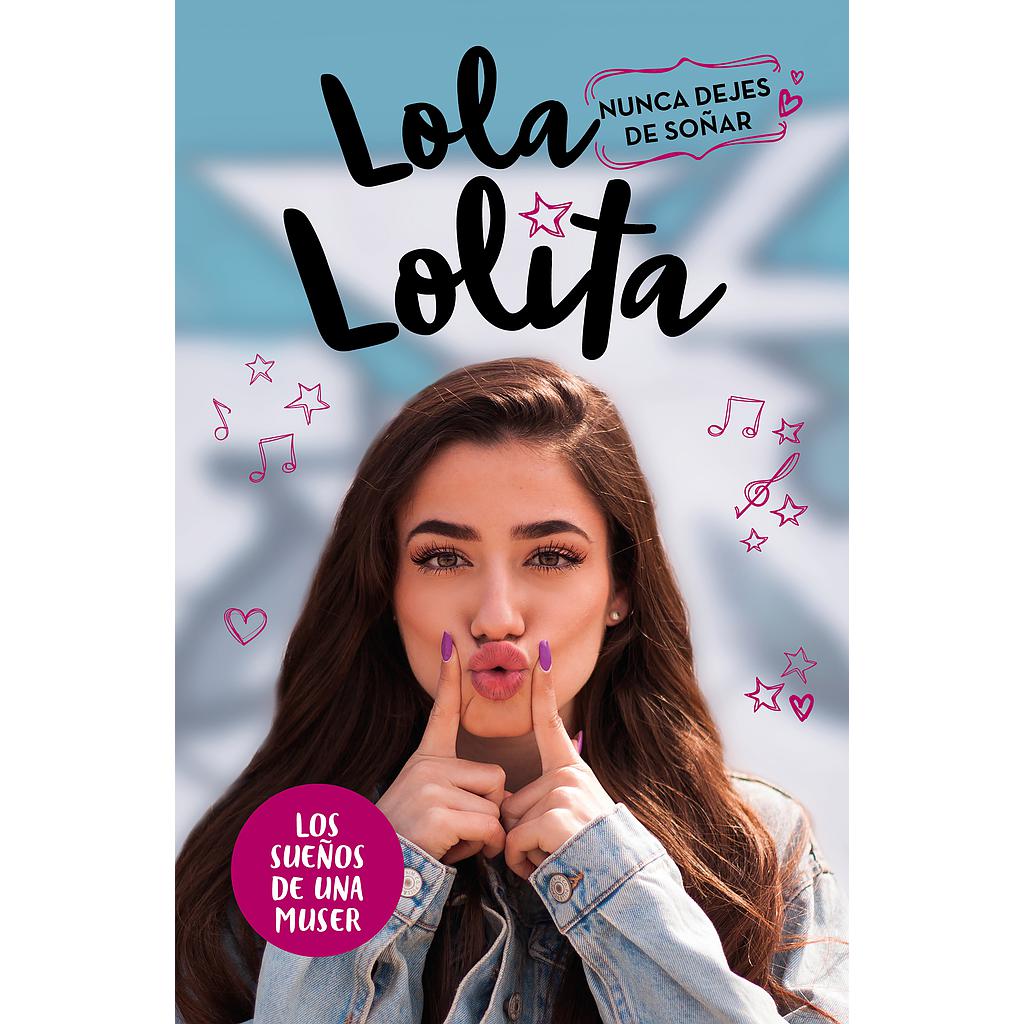 Nunca dejes de soñar (Lola Lolita 2)