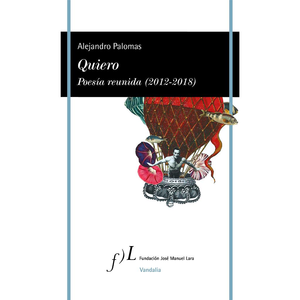 Quiero. Poesía reunida (2012-2018)