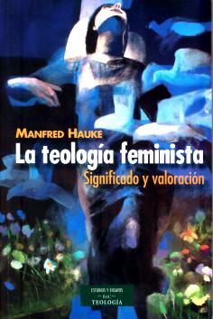 La teología feminista. Significado y valoración