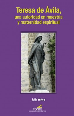 Teresa de Ávila, una autoridad en maestría y maternidad espiritual