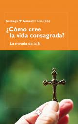 ¿Cómo cree la vida consagrada?