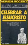 Año litúrgico, El: celebrar a Jesucristo