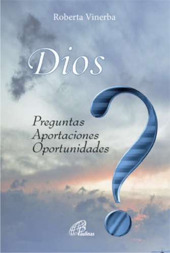 Dios. Preguntas, aportaciones, oportunidades