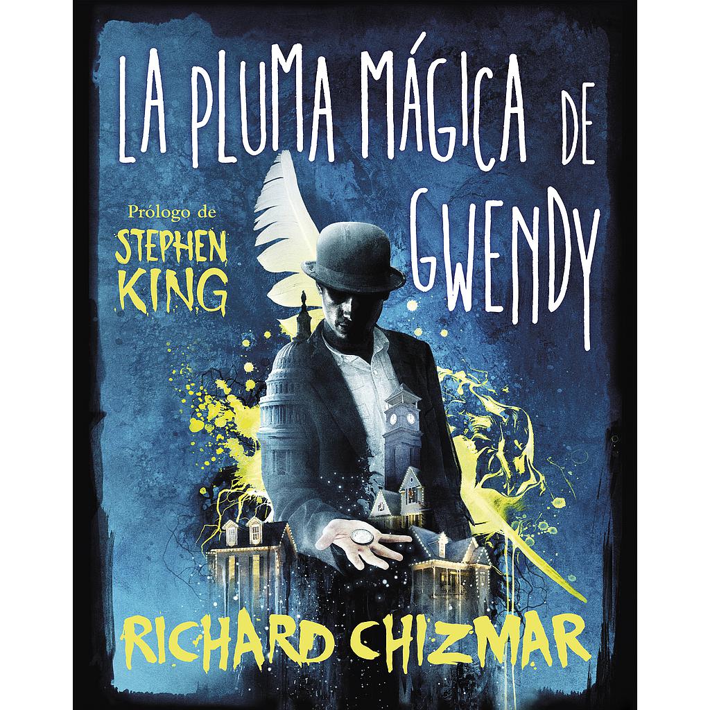 La pluma mágica de Gwendy (Trilogía La caja de botones de Gwendy 2)