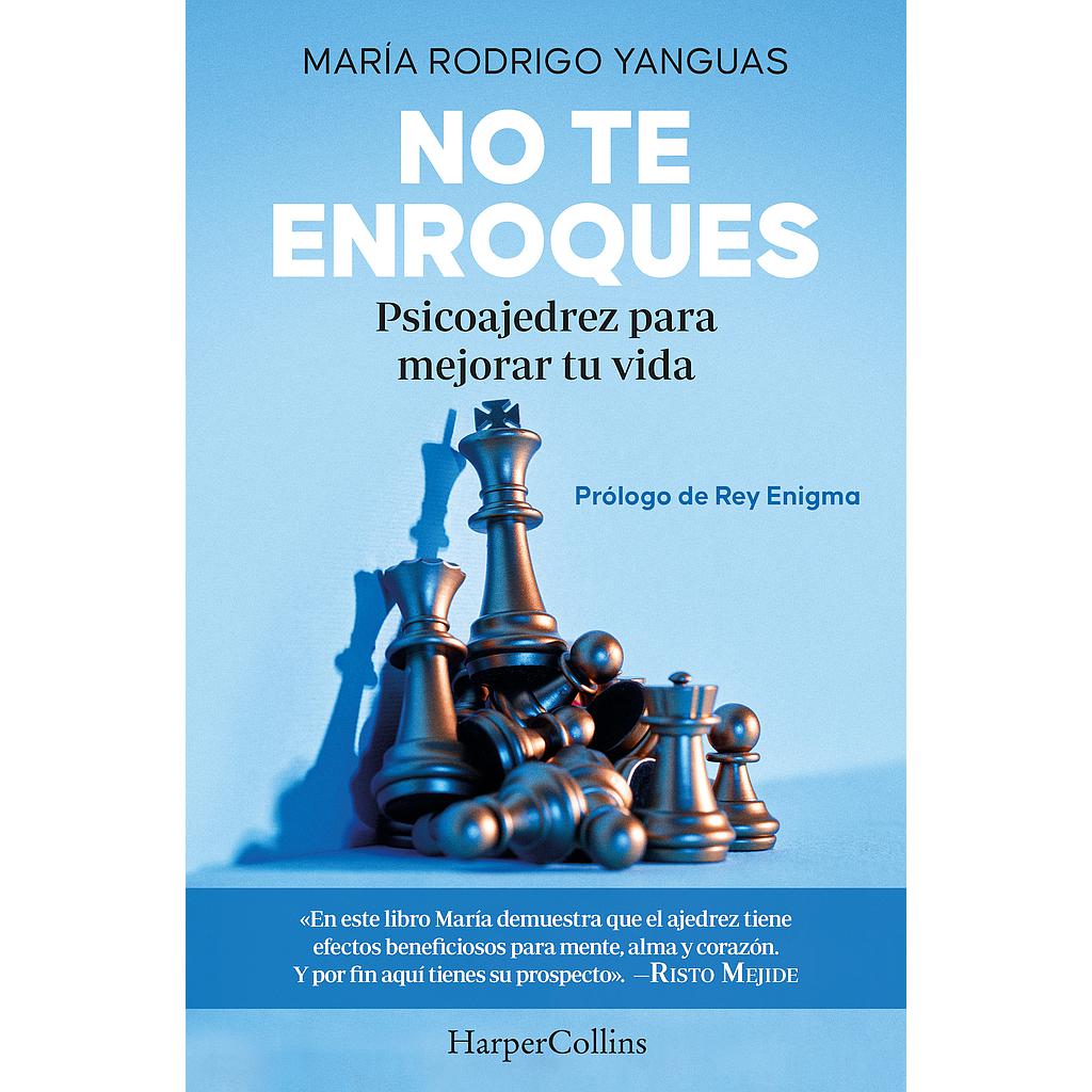 No te enroques. Psicoajedrez para mejorar tu vida