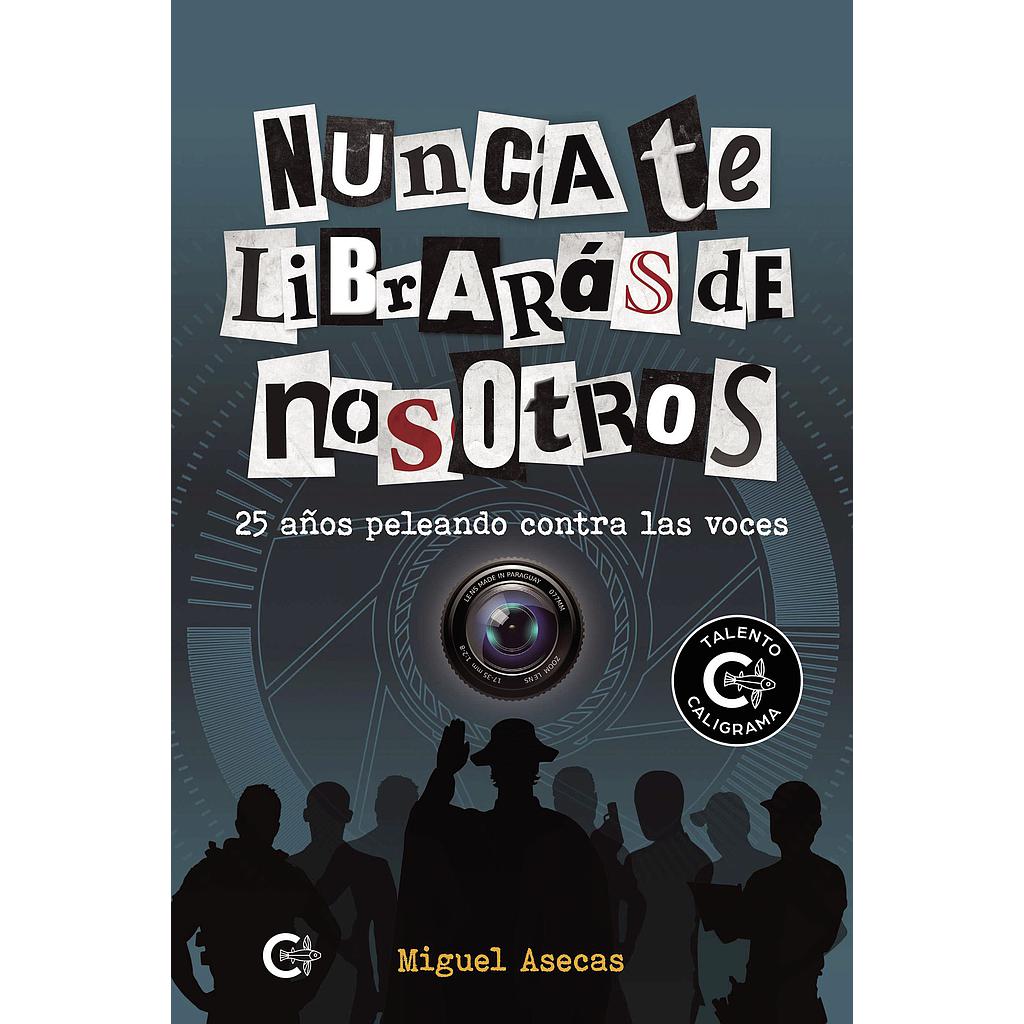 Nunca te librarás de nosotros