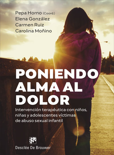 Poniendo alma al dolor.Intervención terapéutica con niños, niñas y adolescentes víctimas de abuso sexual infantil