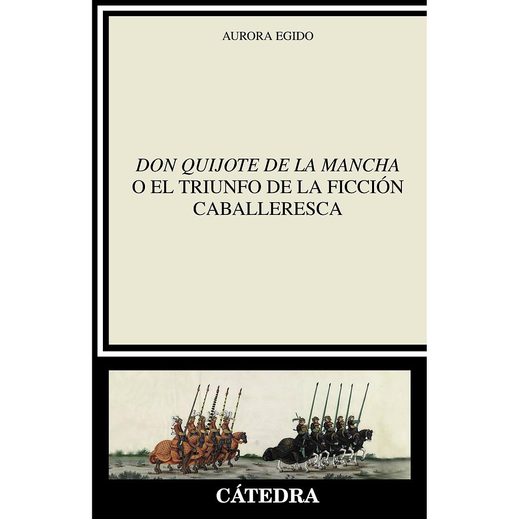 "Don Quijote de la Mancha" o el triunfo de la ficción caballeresca