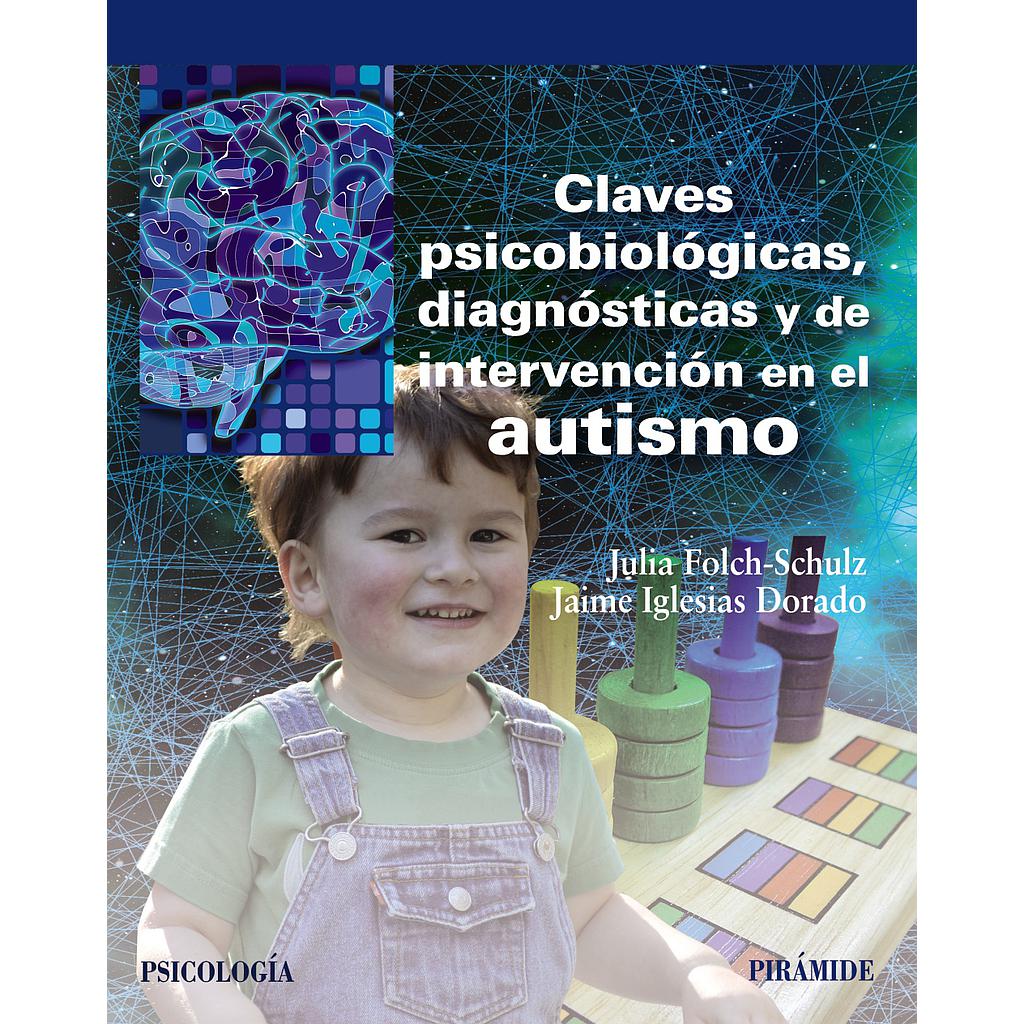 Claves psicobiológicas, diagnósticas y de intervención en el autismo