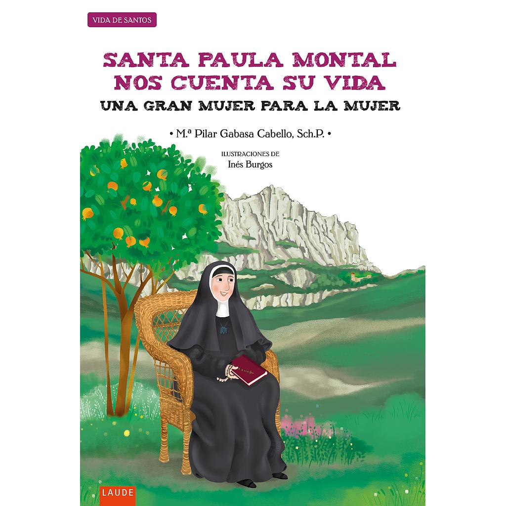 Santa Paula Montal nos cuenta su vida : Una gran mujer para la mujer