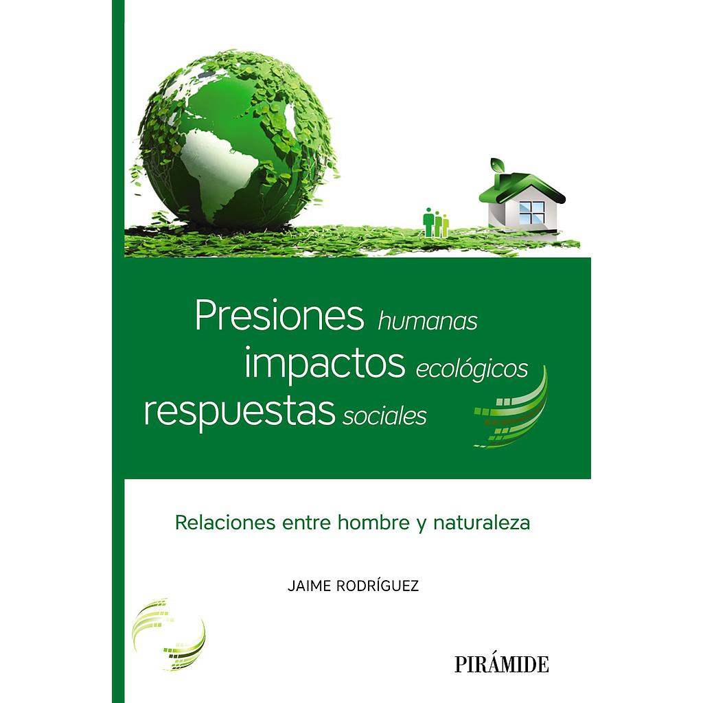 Presiones humanas, impactos ecológicos, respuestas sociales