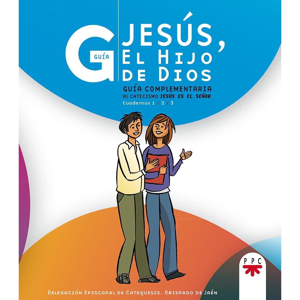 Jesús, el Hijo de Dios. Guía para el catequista