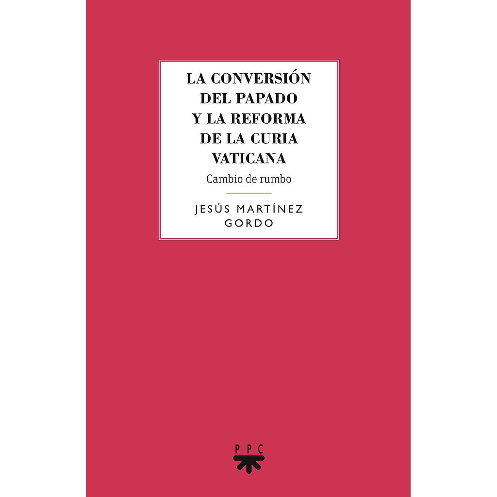 La conversión del papado y la reforma de la curia vaticana