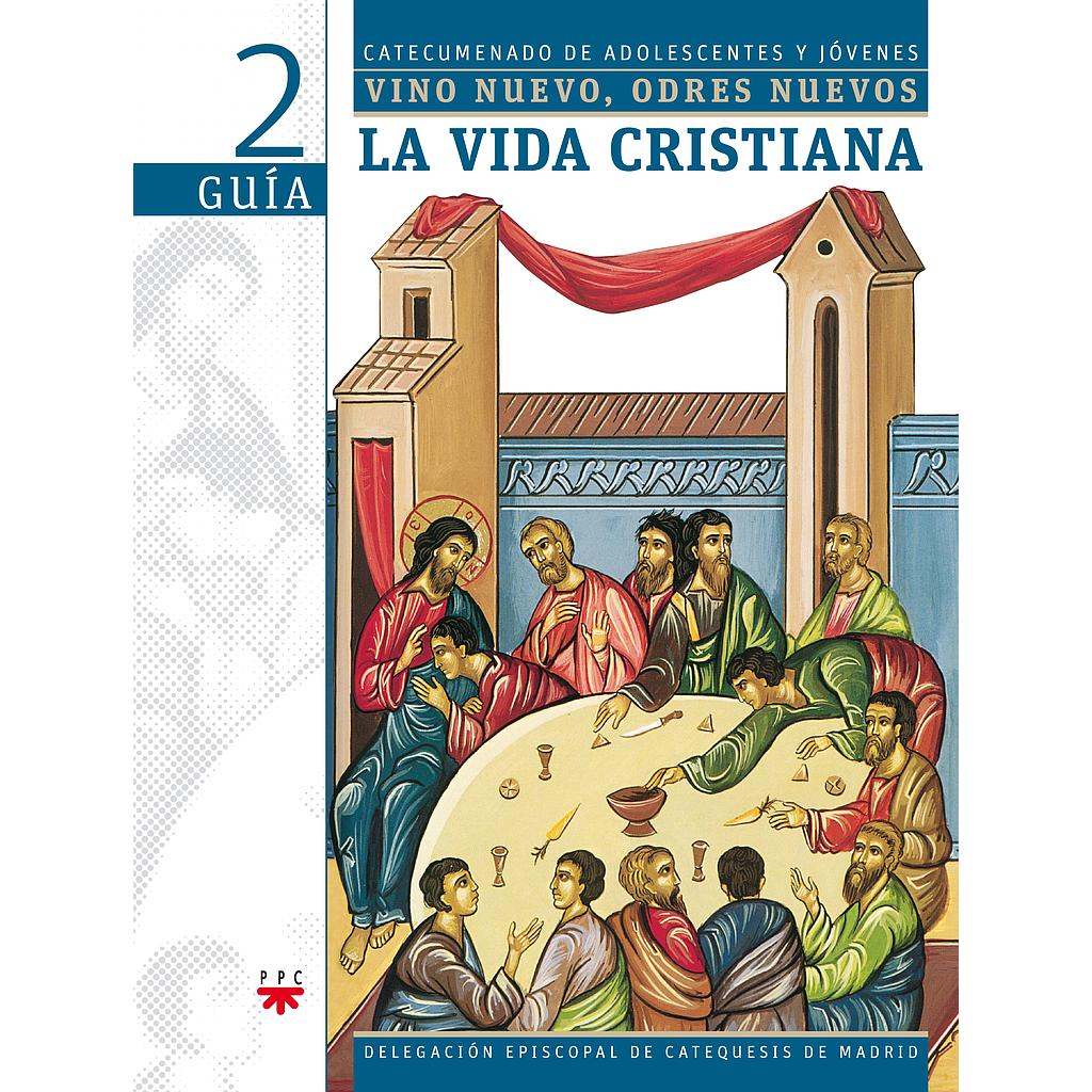 La vida cristiana. Vino nuevo, odres nuevos 2. Guía