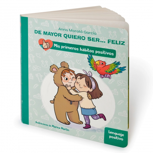 De mayor quiero ser... feliz: Lenguaje positivo (Mis primeros hábitos positivos. Libro de cartón)