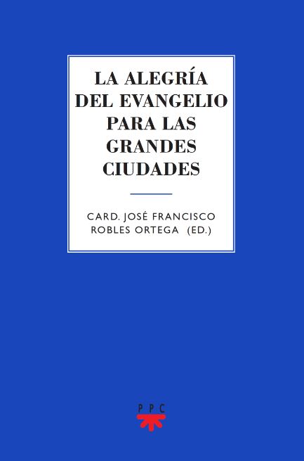 La alegría del Evangelio para las grandes ciudades