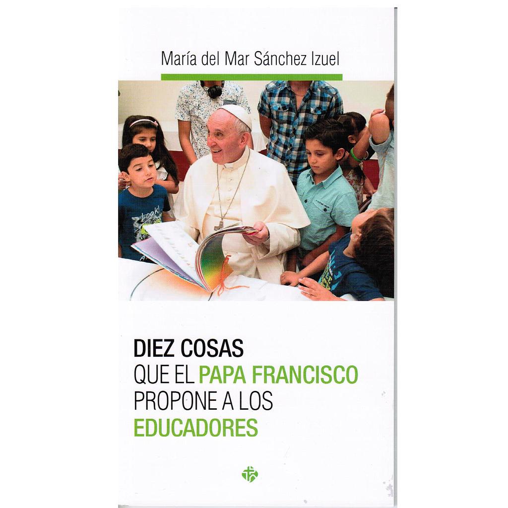 Diez cosas que el Papa Francisco propone a los educadores