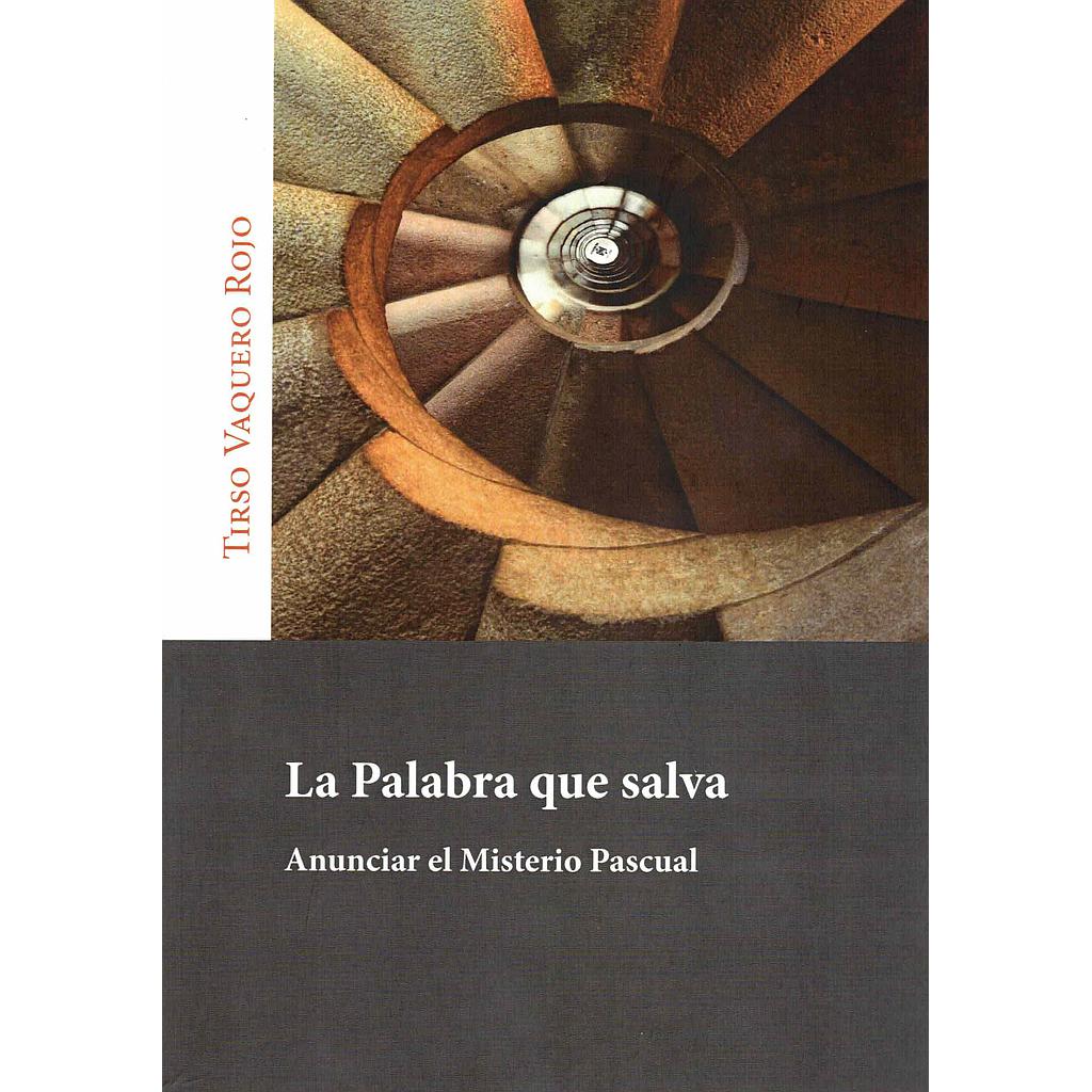 La Palabra que salva. Anunciar el Misterio Pascual