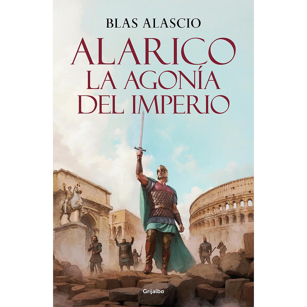 Alarico. La agonía del imperio (Biología Alarico 2)