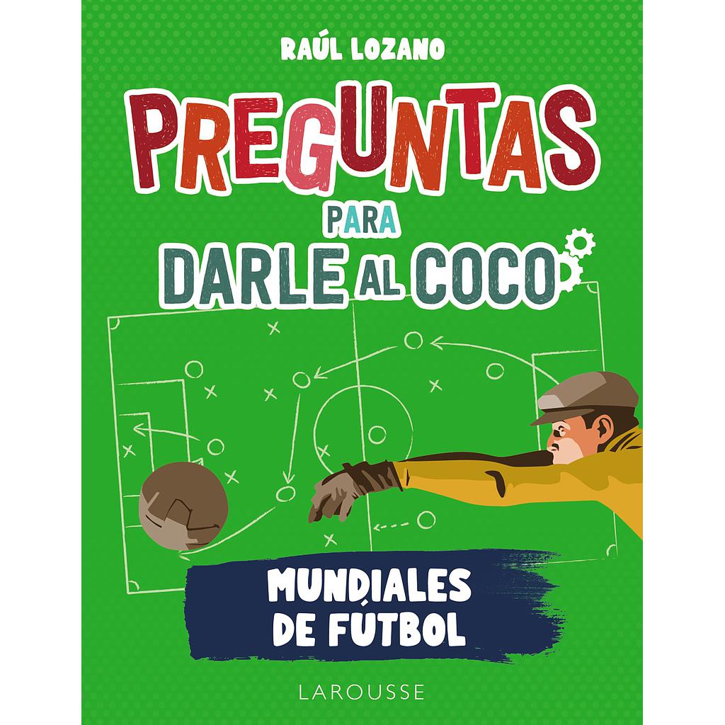 Preguntas para darle al coco. Mundiales de fútbol