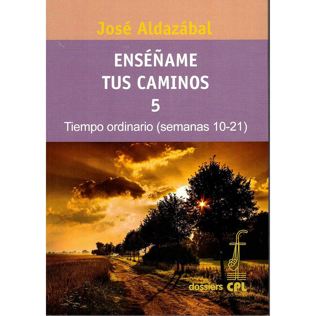 Enséñame tus caminos 5. Tiempo ordinario. Semanas 10 a 21