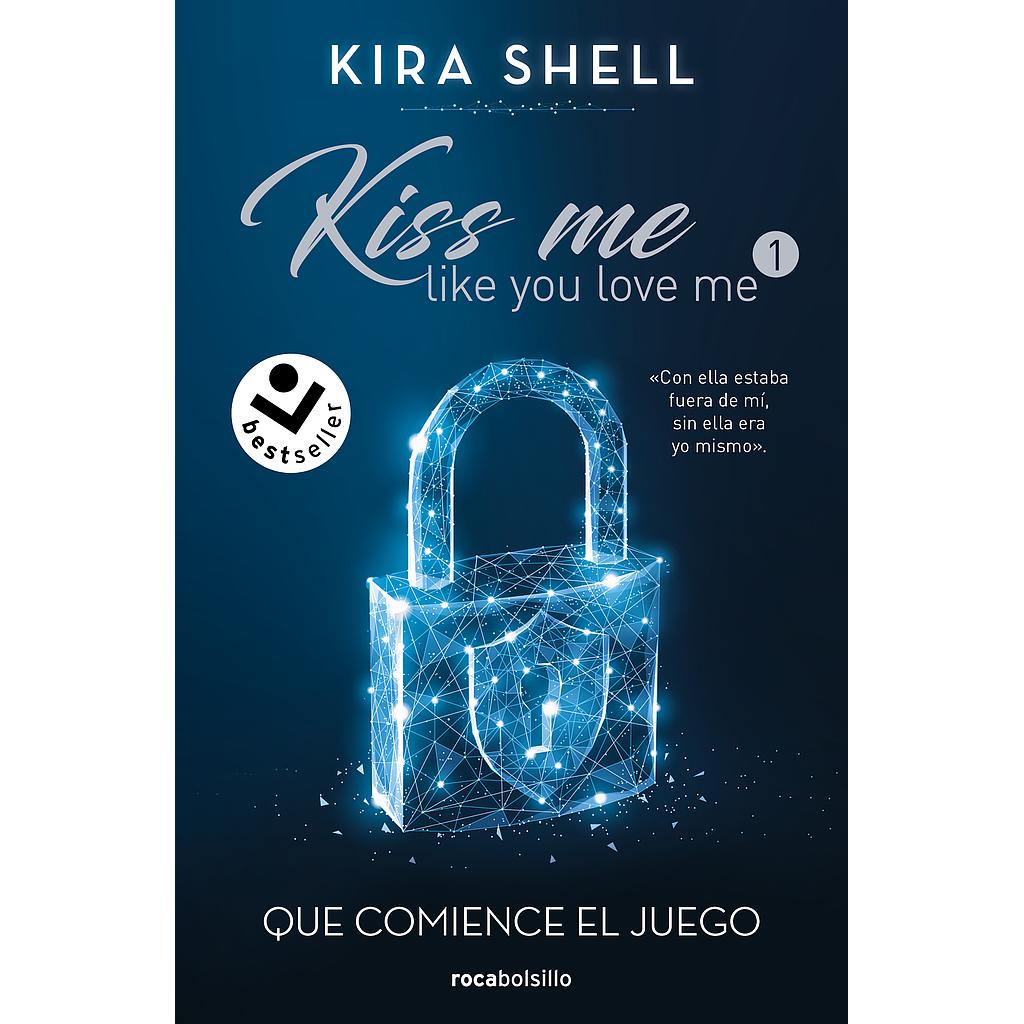 Que comience el juego (Kiss Me Like You Love Me 1)