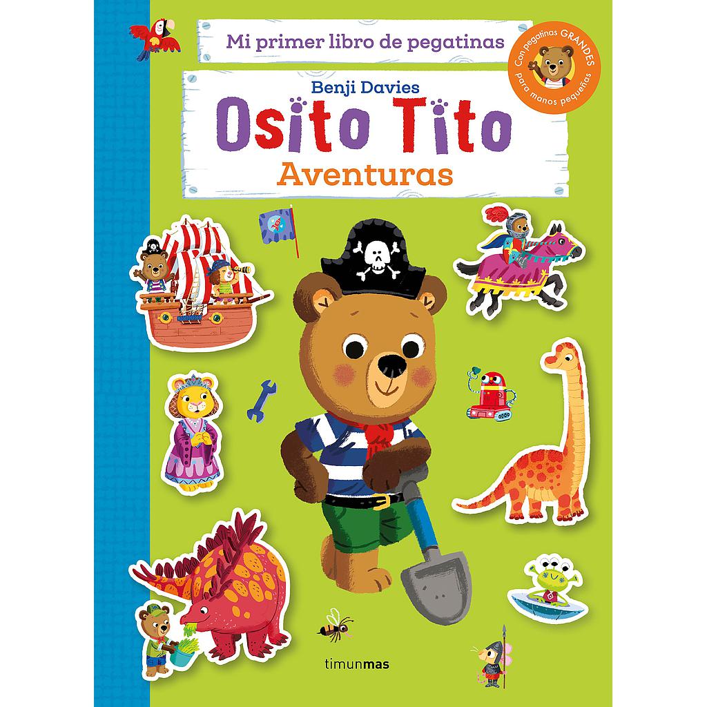 Osito Tito. Mi primer libro de pegatinas. Aventuras