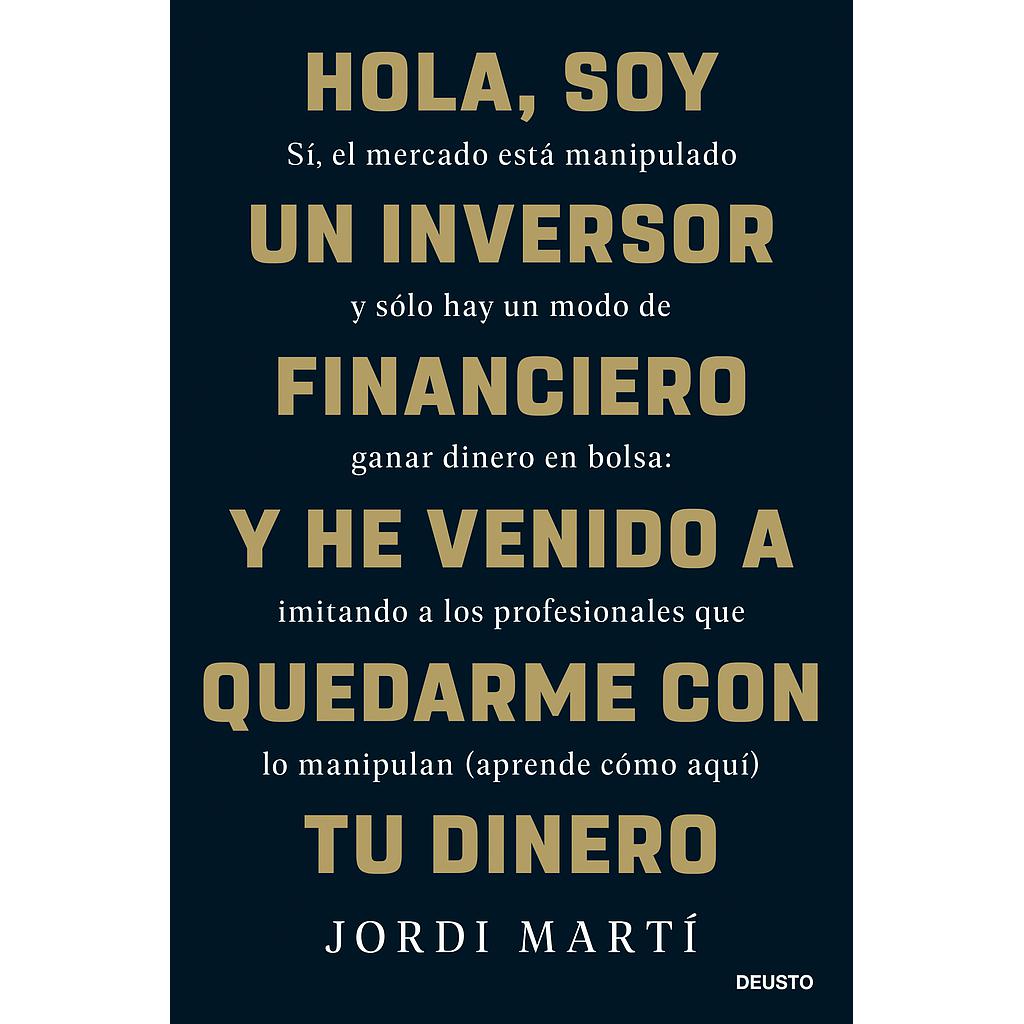 Hola, soy un inversor financiero y he venido a quedarme con tu dinero