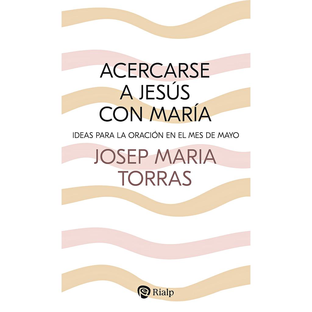 Acercarse a Jesús con María