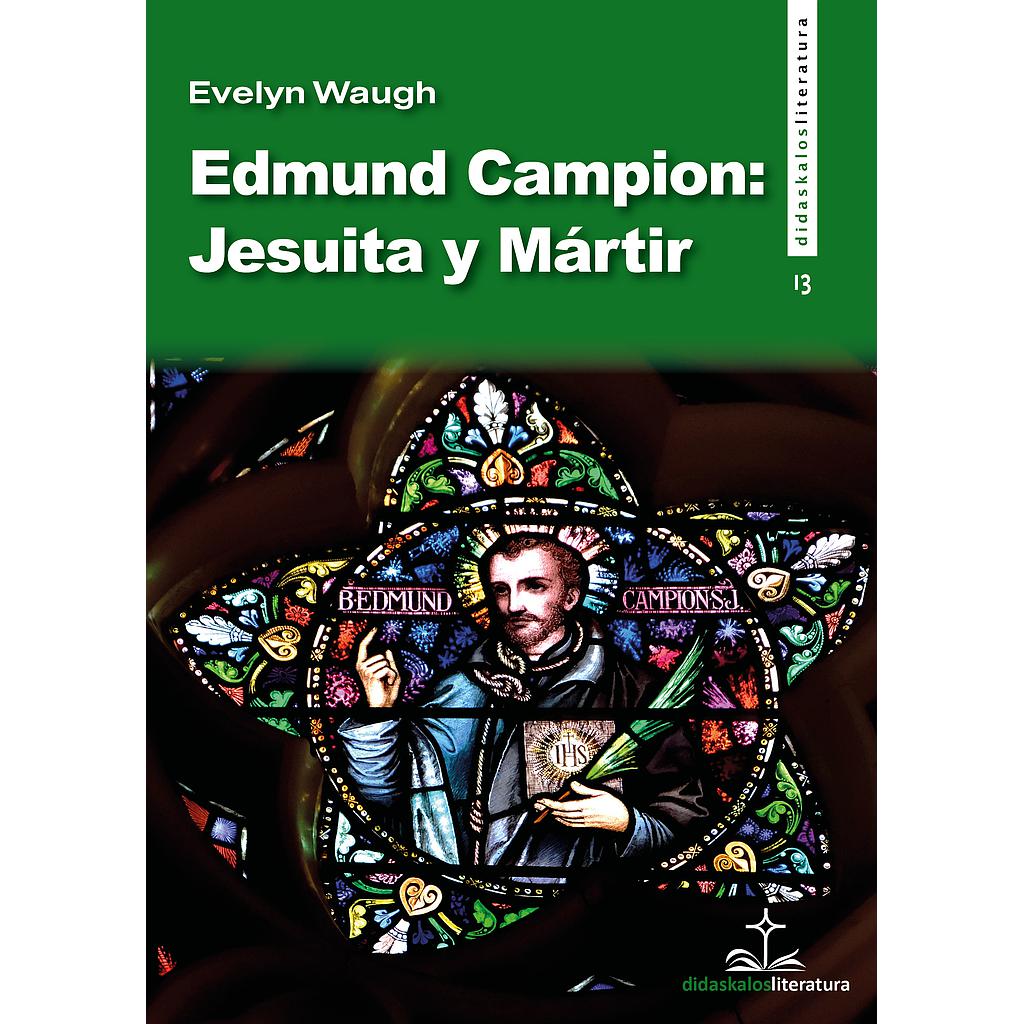 Edmund Campion: Jesuita y Mártir