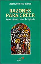 RAZONES PARA CREER /DIOS JESUCRISTO LA IGLESIA