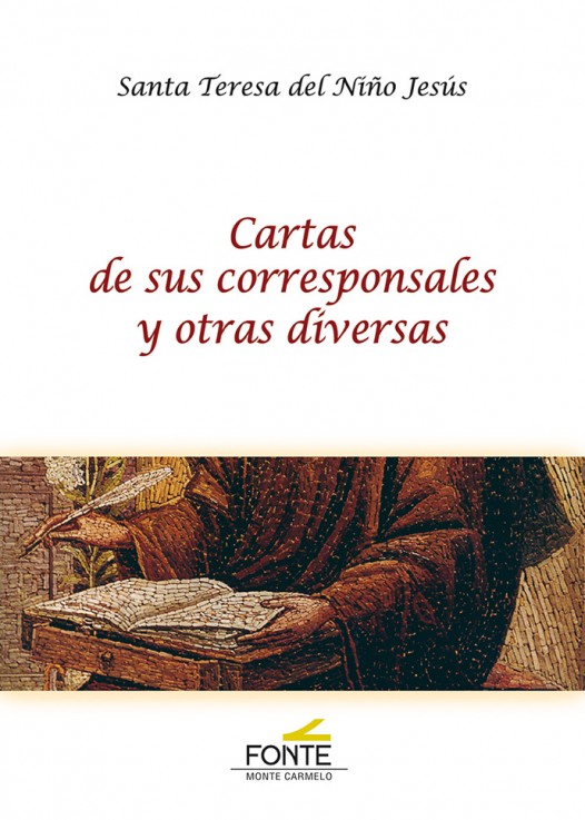 Santa Teresa del Niño Jesús Cartas de sus corresponsales y otras diversas