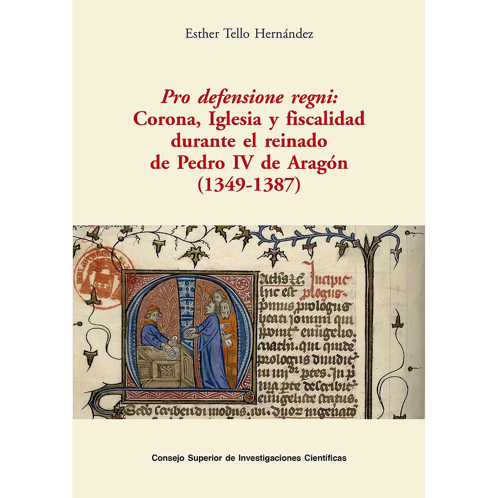 Pro defensione regni : Corona, Iglesia y fiscalidad durante el reinado de Pedro IV de Aragón (1349-1387)