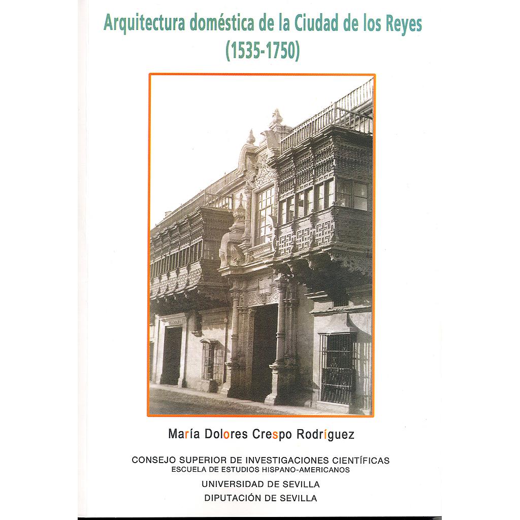 Arquitectura doméstica de la Ciudad de los Reyes (1535-1750)