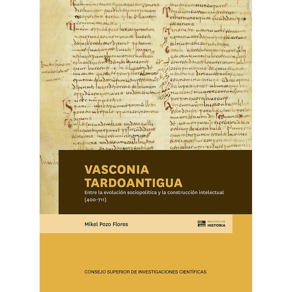 Vasconia tardoantigua : entre la evolución sociopolítica y la construcción intelectual (400-711)