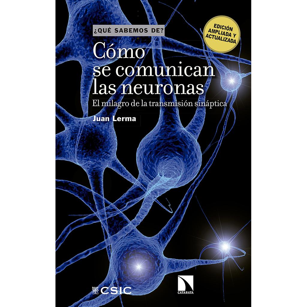 Cómo se comunican las neuronas : el milagro de la transmisión sináptica