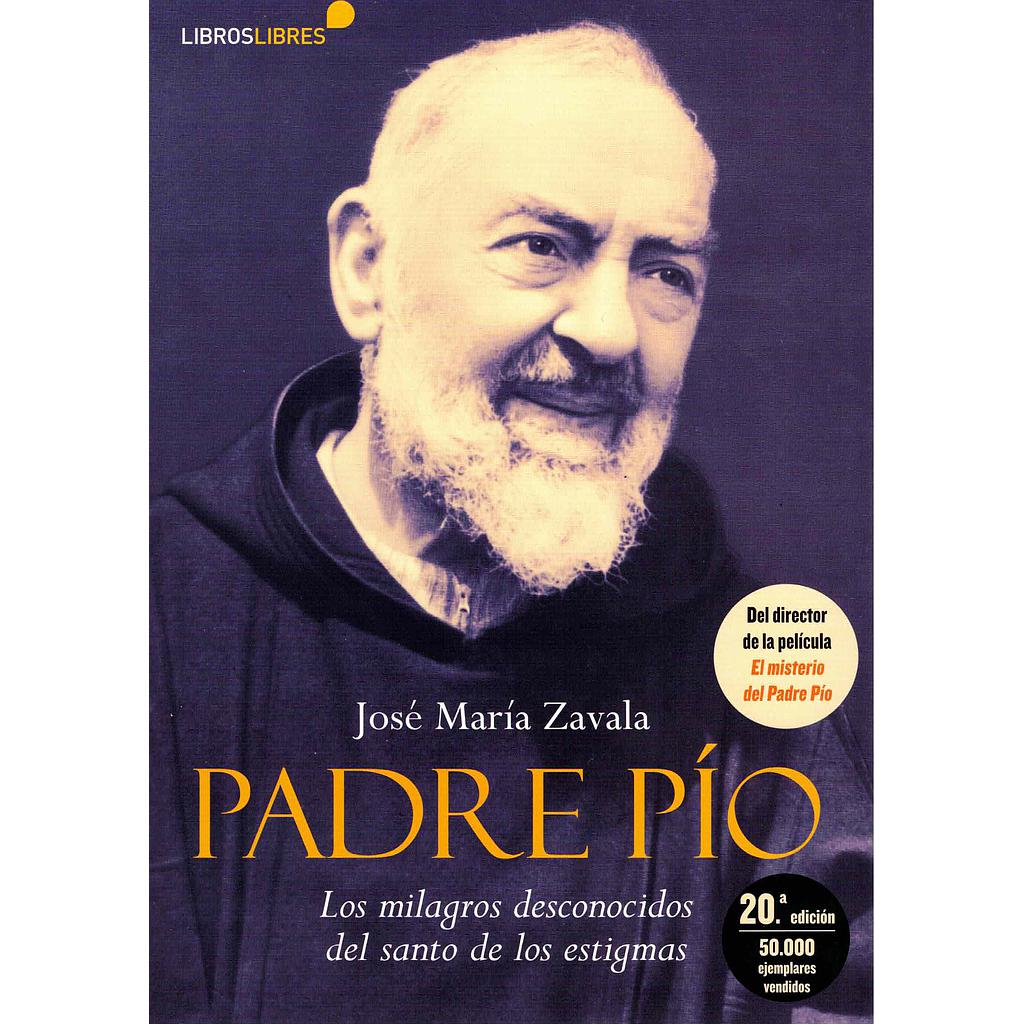 Padre pio - los milagros desconocidos del santo de los estigmas