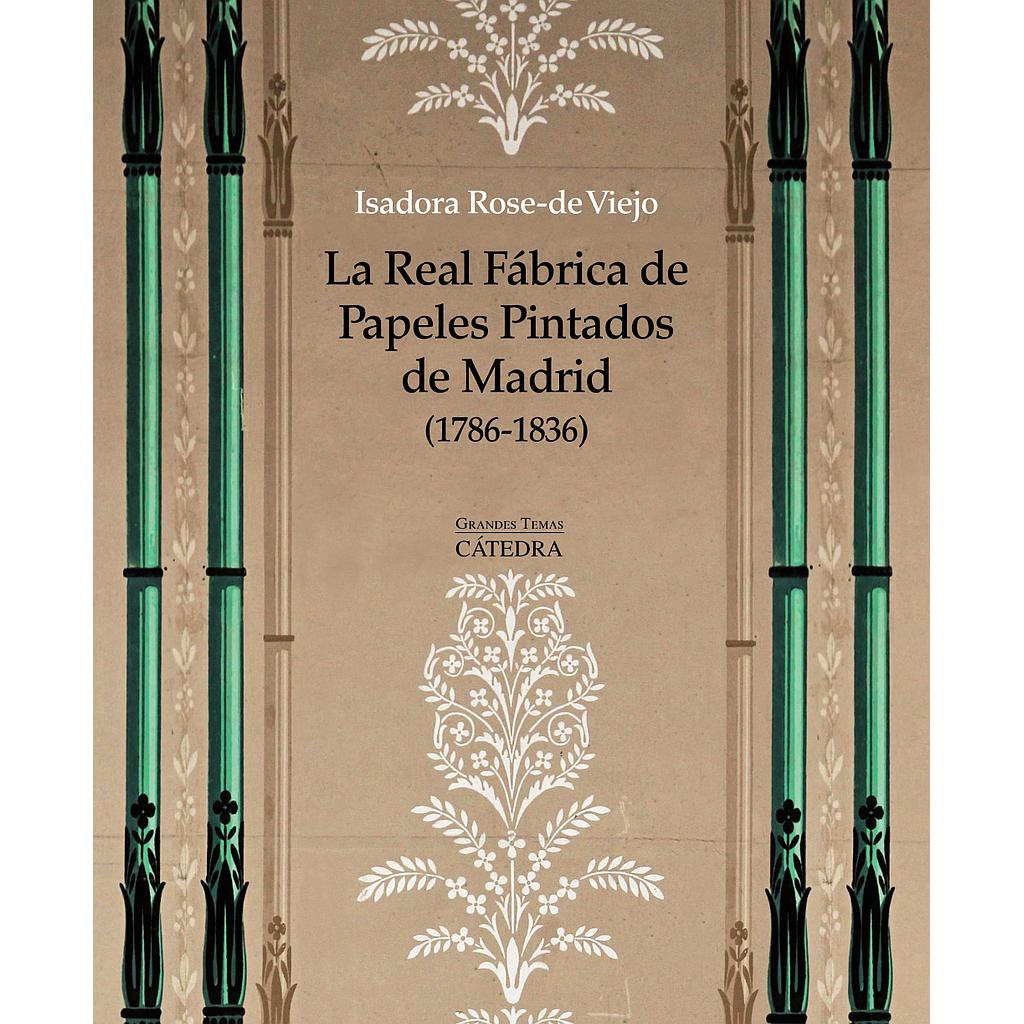 La Real Fábrica de Papeles Pintados de Madrid (1786-1836)