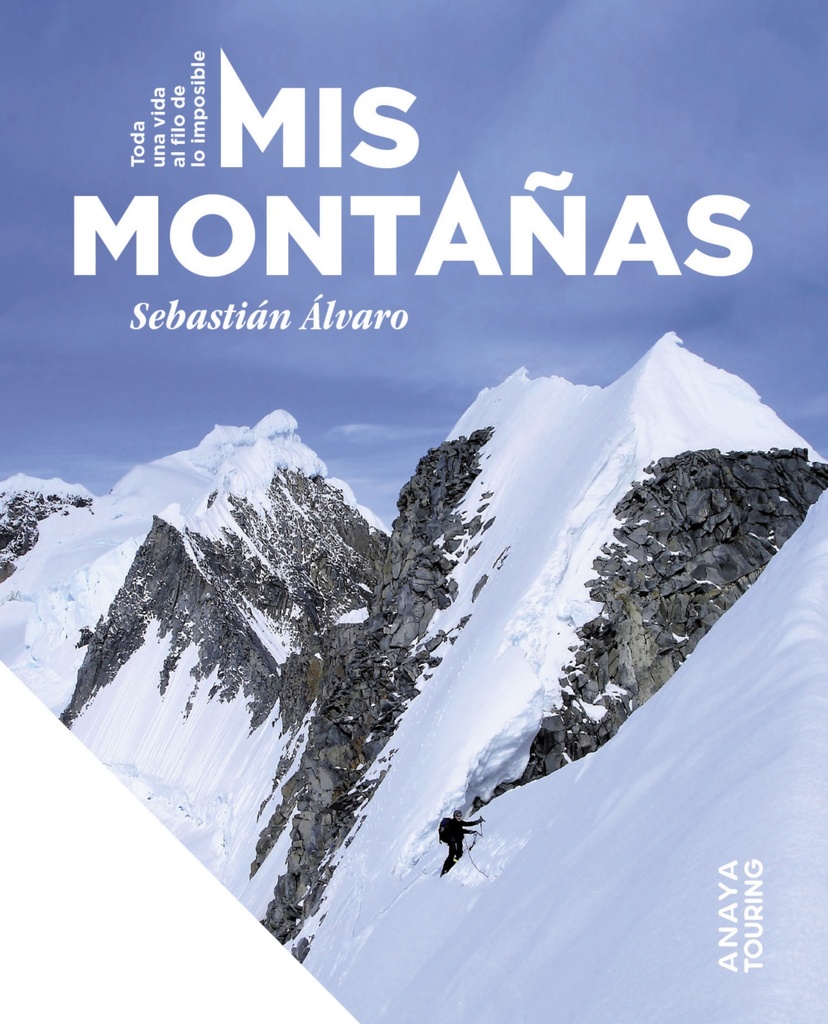 Mis montañas. Toda una vida al filo de lo imposible