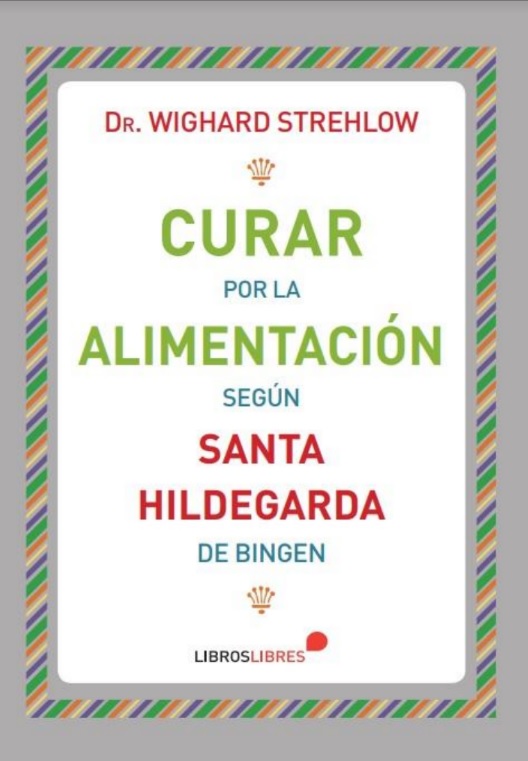 Curar por la alimentación según Santa Hildegarda de Bingen