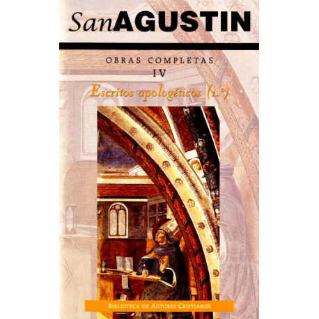 Obras completas de San Agustín. IV: Escritos apologéticos (1.º): La verdadera religión. Las costumbres de la Iglesia y las de lo