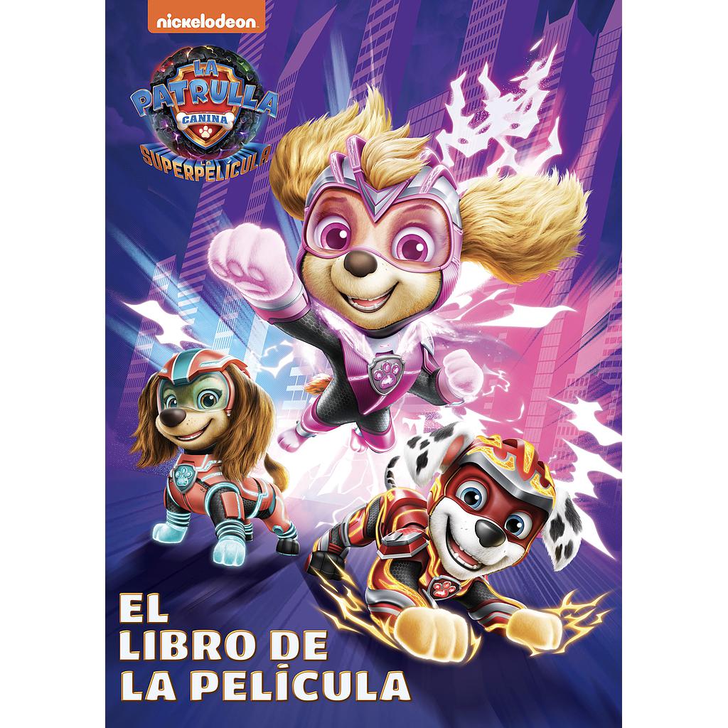 Paw Patrol | Patrulla Canina. El libro de la película - Patrulla Canina. La superpelícula